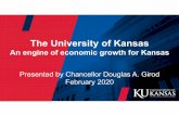 The University of Kansas - Office of Public Affairs Chancellor at...The University of Kansas An engine of economic growth for Kansas Presented by Chancellor Douglas A. Girod February
