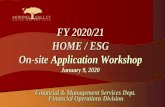 FY 2020/21 HOME / ESG On-site Application Workshop...2. Workshop Goals 3. 2020-21 Grant Schedule 4. Anticipated Funding / Eligible Activities 5. HOME / ESG Objectives & Policies 6.