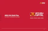 ABSLI Life Shield Plan...s s Aditya Birla Sun Life Insurance Company Ltd – 03 0-90 9 ABSLI LIFESHIELD PLAN AT A GLANCE Entry Age (age last birthday) 18 to 65 years (For Plan Option: