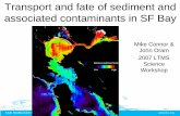 Transport and fate of sediment and associated contaminants ......Transport and fate of sediment and associated contaminants in SF Bay Mike Connor & John Oram 2007 LTMS Science Workshop