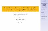 Equivalence relations and random graphs: an introduction to … · 2012-05-01 · random graphs: an introduction to graphical dynamics Vadim A. Kaimanovich Introduction Graphed equivalence