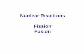 Nuclear Reactions Fission Fusionwimu/EDUC/QB_Lecture_14-2014.pdfNuclear Fission; Nuclear Reactors Neutrons that escape from the uranium do not contribute to fission. There is a critical