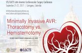 Minimally Invasive AVR: Thoracotomy vs. Hemisternotomy · Thoracotomy vs. Hemisternotomy JUAN SANTIAGO JARAMILLO, MD Chief of Cardiac Surgery Department. Cl. ínica CardioVID. Medell.