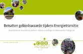 Benutten gebiedswaarde tijdens Energietransitie · 2019-09-07 · De agenda 13.00 Welkom en stand van zaken bij de platforms en Common ground 13.15 Pilot Palenstein aardgasvrij 14.15