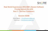 Real World Experiences With IBM's Newest …...Real World Experiences With IBM's Newest Software Pricing Options for z/OS Part 2 – DevTest Containers Session 25298 Cheryl Watson