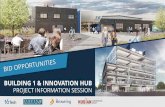 BUILDING 1 & INNOVATION HUB - 16 Tech · Bid Opportunities - October 2019 Mission: Innovation Hub @ 16 Tech 4 As the heart and soul of 16 Tech, the Innovation Hub will enhance Central