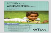 The WIDA Early Spanish Language Development …...RESOURCE GUIDE The WIDA Early Spanish Language Development Standards 2.5-5.5 YEARS 2015 EDITION INCLUDING • Descriptions of the