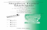 Stephen Foster Madrigals / Foster - arr Moore / SATB a ...Stephen Foster Madrigals / Foster - arr Moore / SATB a cappella Stephen Foster Madrigals Folk Songs of Stephen Foster 1. “Some