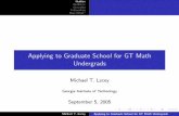 Applying to Graduate School for GT Math Undergradspeople.math.gatech.edu/~lacey/ump/advising/grad/GradSchool.pdf · Schedule to take an intro grad course in the Fall semester. Have