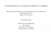Presentation on Customs Reform In Nepal...Tariff rates have been adjusted in line of SAFTA and BIMSTEC Recent Prominent Reform Initiatives 10 Risk Based Clearance System has been introduced