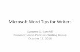 Microsoft Word Tips for Writers - Words into Typewordsintotype.ssbarnhill.com/Microsoft Word Tips for...Microsoft Word Tips for Writers Suzanne S. Barnhill Presentation to Pensters