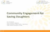 Community Engagement for Saving DaughtersAPHRDI/2020/jan_1/Be… · Community Engagement for Saving Daughters Dr.M. Jayaram Senior Academic Registrar Indian Institute of Public Health