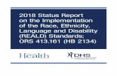 2018 Status Report on the Implementation of the Race ... · 2018 Status Report on the Implementation of the Race, Ethnicity, Language and Disability (REALD) Standards ORS 413.161
