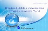 Broadband Mobile Communications Toward a Converged World · Broadband Mobile Convergence Network(9/10) Convergence Layer IP-based Multinetwork Short-range Connectivity Cellular GSM