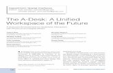 The A-Desk: A Unified Workspace of the Future...and future activities, scenarios, or events, and communicating such information to, as well as discussingand processingitwith, collaborators.