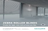 ZEBRA ROLLER BLINDS...These blinds will function best if they are NOT rolled up around the cassette, revealing an open window. Zebra Roller Blinds are meant to hang Zebra Roller Blinds