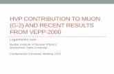 HVP CONTRIBUTION TO MUON (G-2) AND RECENT ......HVP CONTRIBUTION TO MUON (G-2) AND RECENT RESULTS FROM VEPP-2000 Logashenko Ivan Budker Institute of Nuclear Physics Novosibirsk State