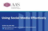 Using Social Media Effectively - Association for Academic …€¦ · Using Social Media Effectively Heather Yeo, MD, MHS Assistant Professor of Surgery and Healthcare Policy and