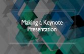 Making a Keynote Presentation · TAP KEYNOTE ICON Open a new presentation TAP ON PLUS SIGN Open an existing presentation TAP ON PRESENTATION WEWILL START A NEW PRESENTATION CLICK
