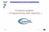 Programming with OpenGL I 1.1 - University of Oulujiechen/Course/Lecture 4- OpenGL-1/OpenGL_I.pdf · Overview of How the Program Works • OpenGL converts all of the 3D points to
