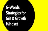Mindset Grit & Growth Strategies for G-Words · Goals 1. Develop working definitions of Grit, Growth Mindset, & Hope 3. Acquire simple, research supported strategies for cultivating