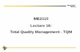 ME2110 Lecture 16: Total Quality Management - TQMsinghose.marc.gatech.edu/courses/me2110 Fall14/Lectures... · 2014-06-24 · Demming's 14 Points 1) Create constant desire to improve
