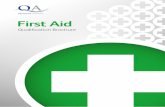 First Aid - Qualsafe Awards · emergency first aid situations, including administering CPR, using a defibrillator, dealing with wounds and bleeding, minor injuries and more. QA Level
