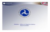 PHMSA - Office of Pipeline Safety Warren Miller · Safety Administration PHMSA • The Pipelines and Hazardous Materials Safety Administration is newest agency ... • 1.7 million