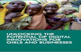 UNLOCKING THE POTENTIAL OF DIGITAL INNOVATIONS FOR … · models which demonstrate how to achieve impact for girls via commercial products and services. Collectively, these businesses