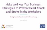 Make Wellness Your Business: Strategies to Prevent Heart ... · Heart Disease and Stroke Matter to Worksites •On average, an employee with CVD costs his or her employer over a week