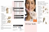 BD Eclipse Needle...1a 1b 1c BD Eclipse™ Needle RemembeR: Safety-Engineered Devices are required in your Custom and Standard Procedure Trays. 2. Aspiration Draw up medication as