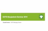 GOTS Bangladesh Seminar 2019 - Global Standard...14.6% increase in Facilities from 201727 878 1.977 2.811 2.754 2.714 3.016 3.085 3.663 3.814 4.642 5.024 5.760 0 1.000 2.000 3.000