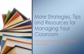 More Strategies, Tips and Resources for Managing …...Classroom management Q & A’s expert strategies for teaching. Bethesda, MD: Education Week Press, 2013. Lemov, Doug. Teach like