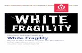 Discussion Guide for White Fragility © 2018, …...White Fragility: Why It’s So Hard for White People to Talk About Racism (Beacon Press, 2018). Written with white people in mind,