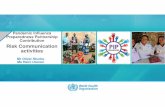 Pandemic Influenza Contribution Risk Communication activities · Outcome 2014-2017 Expected Outcome: Global risk communication capacities are strengthened with a special focus on