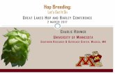 Hop Breeding - College of Agriculture & Natural Resources · Hop Breeding: Let’s Get It On GREAT LAKES HOP AND BARLEY CONFERENCE 2 MARCH 2017. CHARLIE ROHWER UNIVERSITY OF MINNESOTA