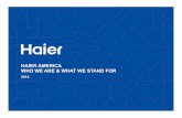 HAIER AMERICA WHO WE ARE & WHAT WE STAND FORfiles.ctctcdn.com/c6a04fe8201/ae430781-d3ea-48d2... · Meaningful Innovation We believe—as demonstrated—that meaningful innovation