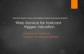 Web Service for toxicant trigger valuation · 2014-02-18 · Web Service for toxicant trigger valuation SUPERVISOR: DR. WARREN JIN PRESENTER : SHICHAO DONG(U5135470) Individual Project