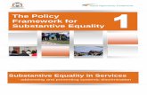 The Policy Framework for Substantive Equality · Substantive Equality – the Policy Framework for Substantive Equality This document outlines the Policy Framework for achieving substantive