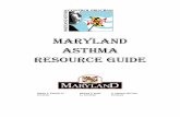 MARYLAND ASTHMA RESOURCE GUIDE...3 INTENT The Maryland Asthma Resource Guide (Guide) is designed to be used by those in Maryland who suffer from asthma, their caretakers, and providers.