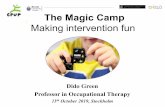 The Magic Camp - CPUPcpup.se/wp-content/uploads/2019/10/Green-The-Magic-Camp.pdfMaking intervention fun Dido Green Professor in Occupational Therapy 11th October 2019, Stockholm Bimanual