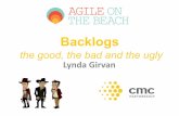 Backlogs - Agile on the Beach Backlogs â€“ the good, bad and ugly 1. Using goals to improve backlogs