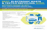BEST. ELECTRONIC WASTE & TEXTILE RECYCLING. EVER....BEST. ELECTRONIC WASTE & TEXTILE RECYCLING. EVER. We'll unload your electronics and textiles! SATURDAY, AUGUST 12, 2017 2911 EAST