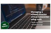 Managing a vCloud Director virtual datacenter using …...Managing a vCloud Director virtual datacenter using code •Bryan van Eeden •Rudolf Kleijwegt vMA TechCon 2019 #vmatechcon2019