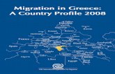 Migration in Greece: A Country Profile 2008 · Migration in Greece: A Country Profile 2008 foreWorD International migration is a prominent feature of globalization and one of the