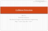 Collision Detection - WPIusers.wpi.edu/~zli11/teaching/rbe550_2017/slides/6-Collision Detection.pdfSelf-Collision Checking for Articulated Robot Self-collision is typically not an