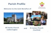 Parish Profile · 2019-10-23 · Welcome to our Parish Profile for the Joint Benefice of the adjoining Parishes of All Saints Church, Catherington and St James Church, Clanfield.