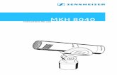 MKH 8040 - assets.sennheiser.com · – MZX 8000 XLR module 1 x MZQ 8000 microphone clip 1 x MZW 8000 double-layered windshield 1 x carrying case 1 x instructions for use Windshield,