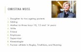 CHRISTINA WEISS - concordia.ca · CHRISTINA WEISS 1. Daughter to two ageing parents 2. Sibling 3. Mother to three boys 10, 12 and 14 years 4. Wife 5. Friend 6. Employee 7. Supervisor