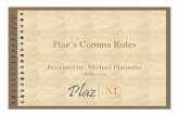 Plaz's Comma Ruleswiki.theplaz.com/w/images/Microsoft_PowerPoint... · • The comma is a valuable, useful punctuation device because it separates the structural elements of sentences